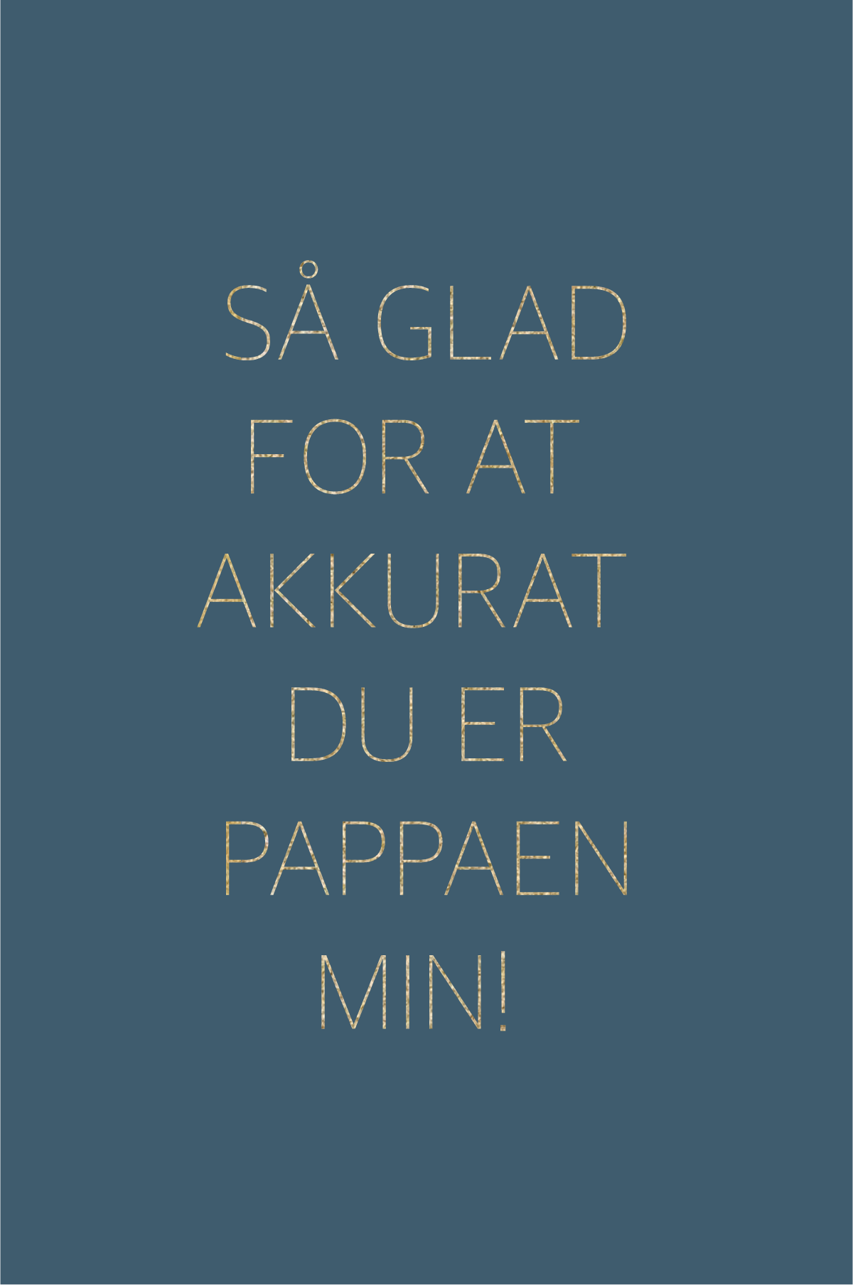 Gratulasjonskort "Så glad for at akkurat du er pappaen min"