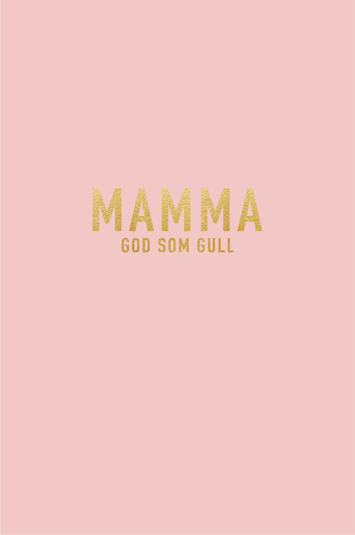Gratulasjonskort "Mamma er god som gull"