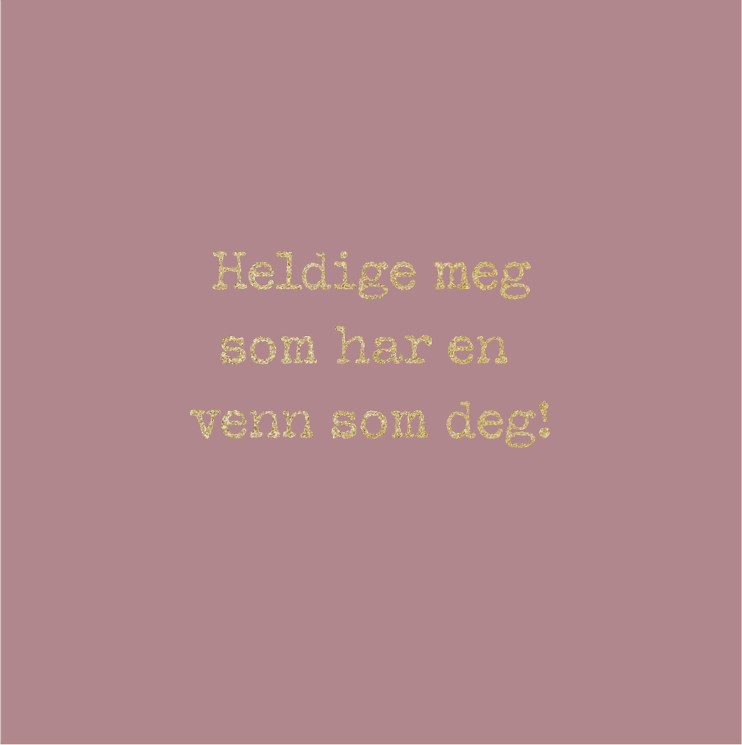 Gratulasjonskort "Heldige meg som har en venn som deg"