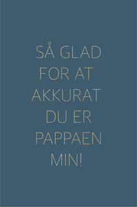 Gratulasjonskort "Så glad for at akkurat du er pappaen min"