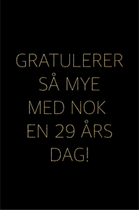 Gratulasjonskort "Gratulerer med nok en 29 års dag"