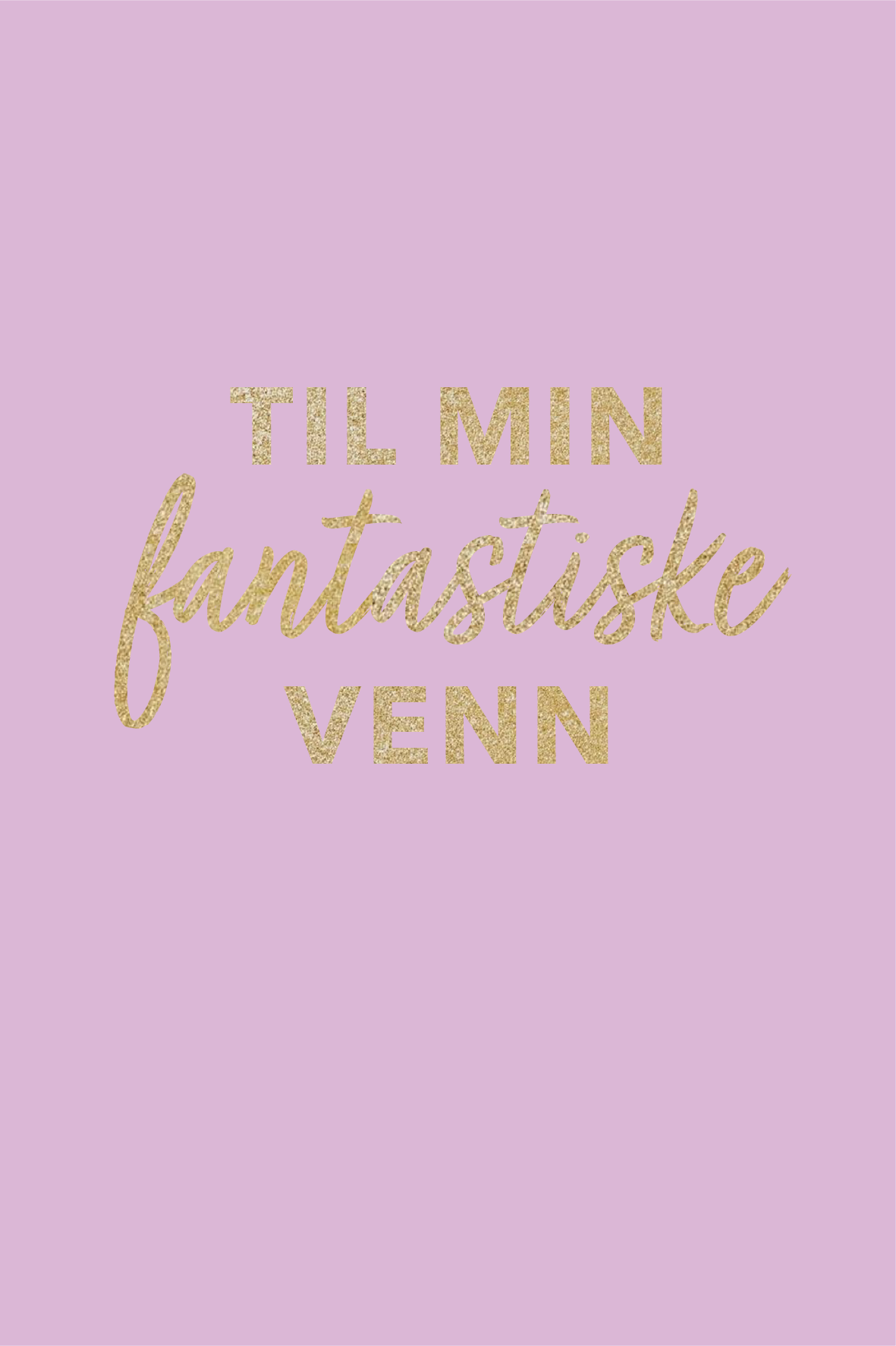 Gratulasjonskort " Til min fantastiske venn!"