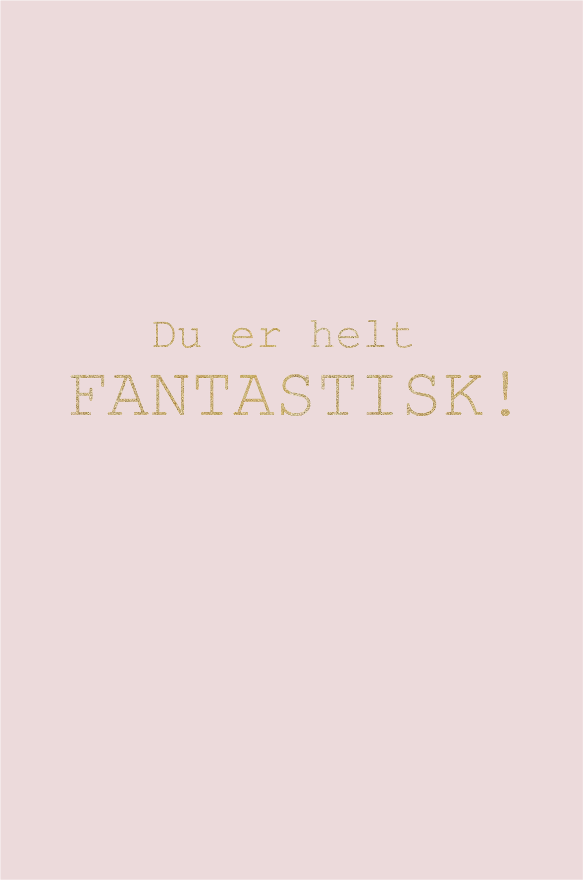 Gratulasjonskort "Du er helt fantastisk"