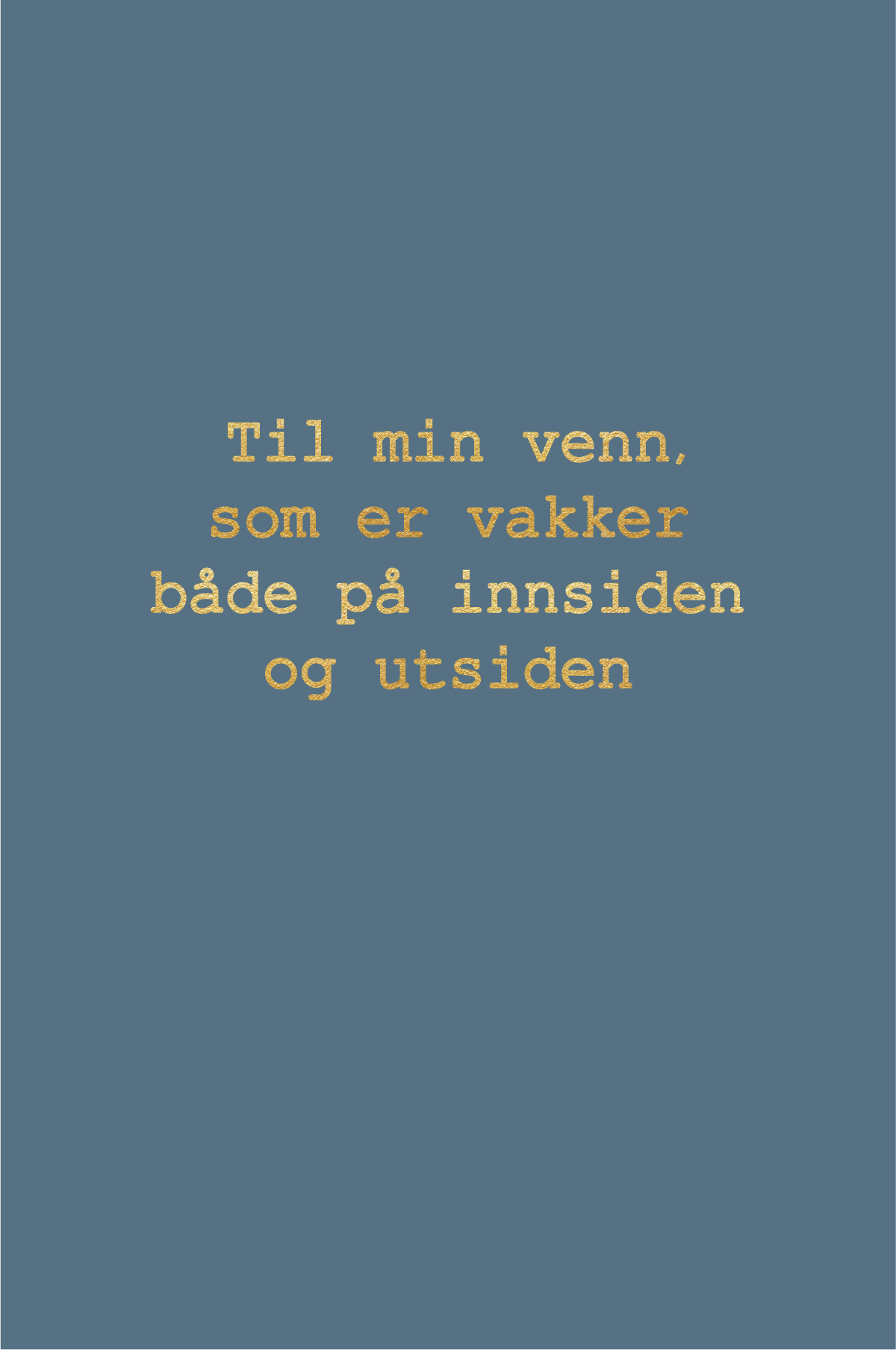 Gratulasjonskort "Til min venn, som er vakker både på innsiden og utsiden"