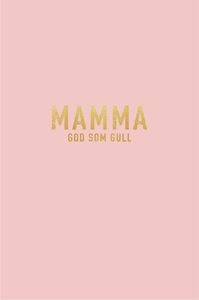 Gratulasjonskort "Mamma er god som gull"