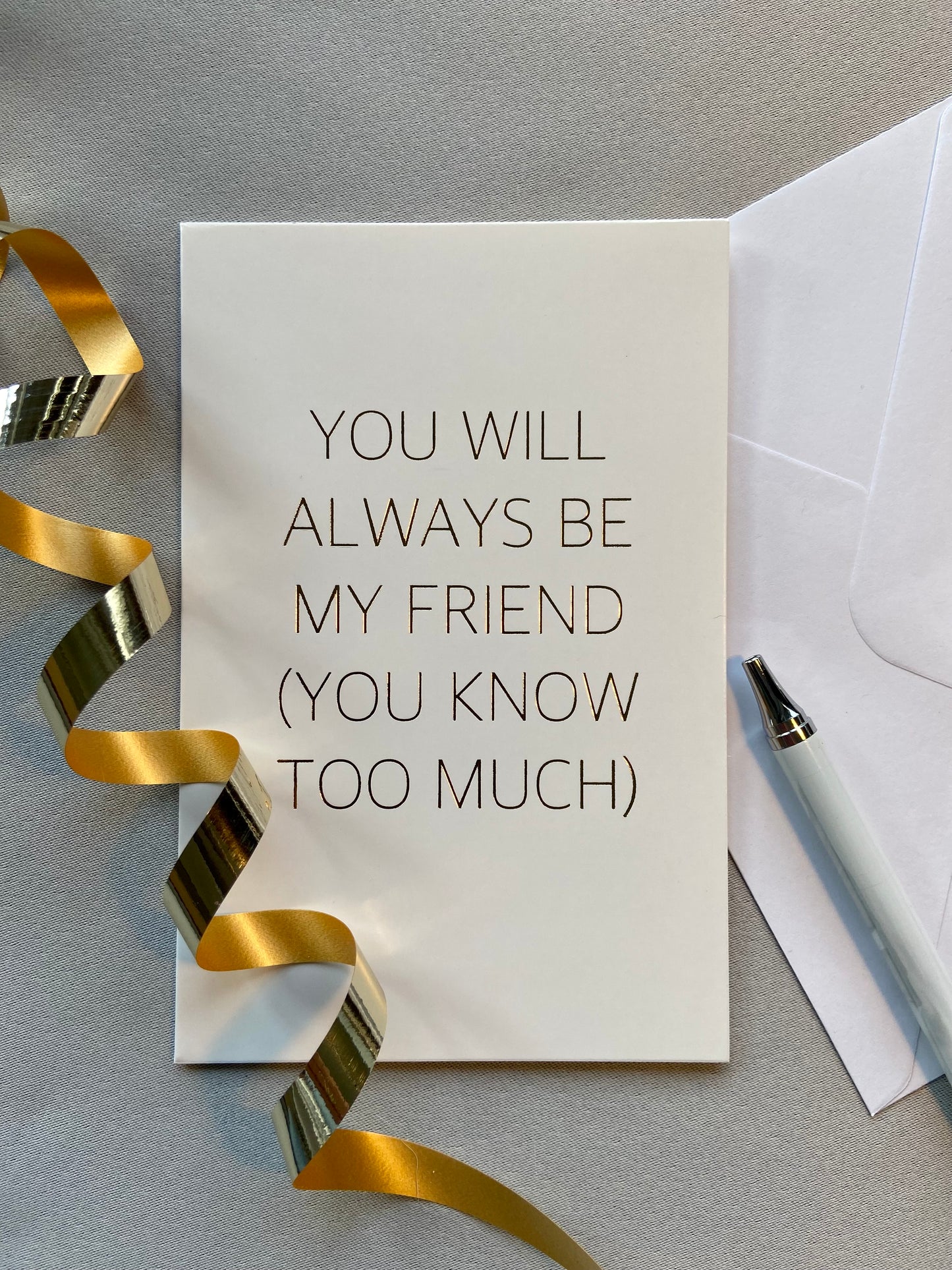 Gratulasjonskort "You will always be my friend (you know too much)"