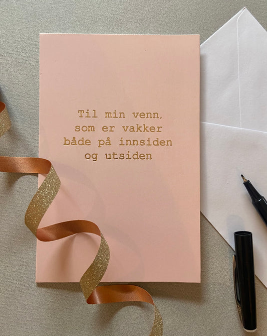 Gratulasjonskort "Til min venn, som er vakker både på innsiden og utsiden"