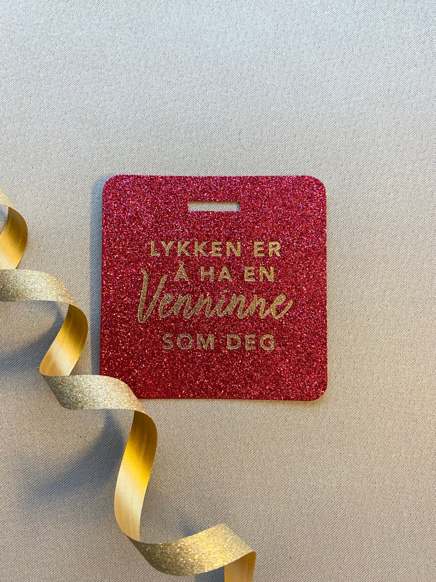Glittertag "Lykken er å ha en venninne som deg"