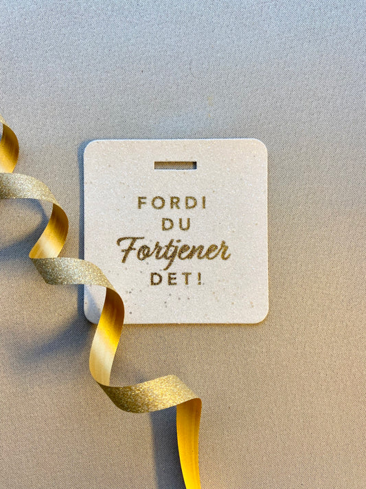 Glittertag "Fordi du fortjener der"