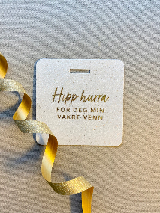 Glittertag "Hipp hipp hurra for deg min vakre venn"