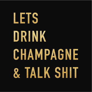 3-lags Sort serviett med gulltekst - Lets drink champagne & talk shit