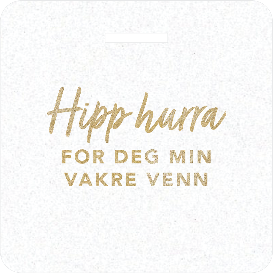 Glittertag "Hipp hipp hurra for deg min vakre venn"